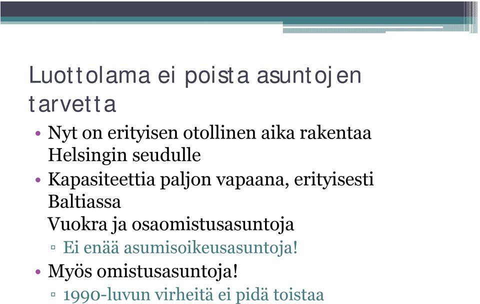 erityisesti Baltiassa Vuokra ja osaomistusasuntoja Ei enää