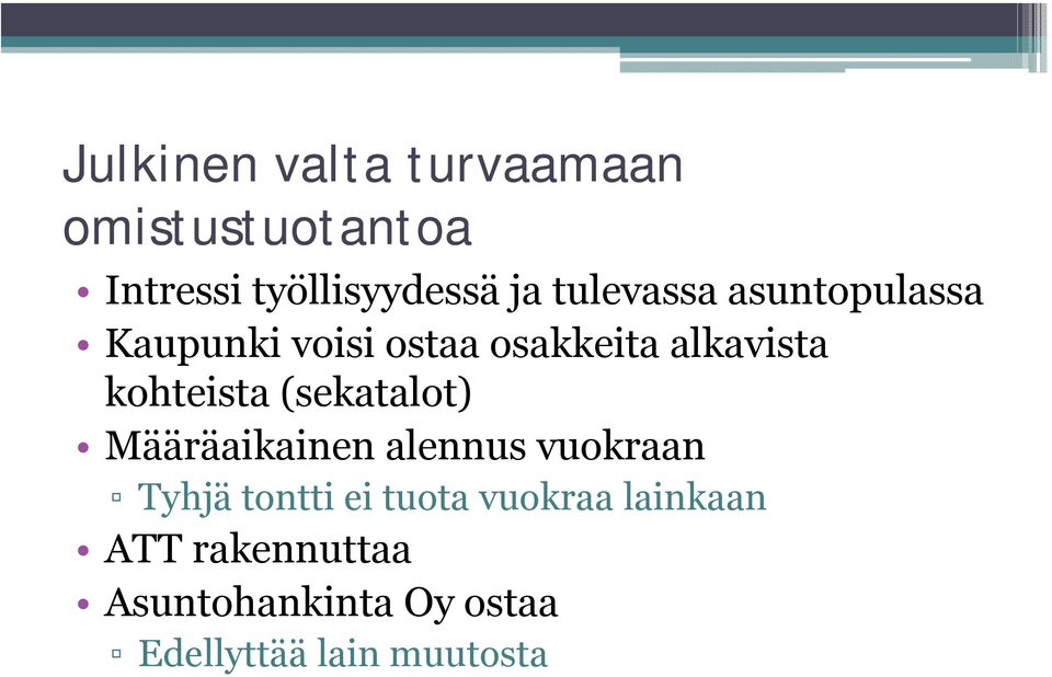 kohteista (sekatalot) Määräaikainen alennus vuokraan Tyhjä tontti ei