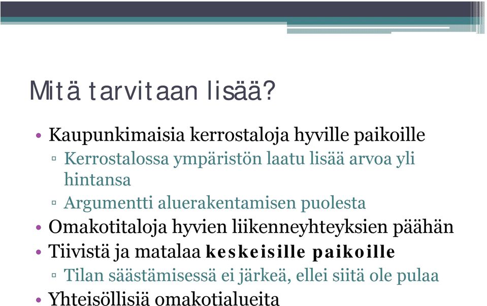 arvoa yli hintansa Argumentti aluerakentamisen puolesta Omakotitaloja hyvien