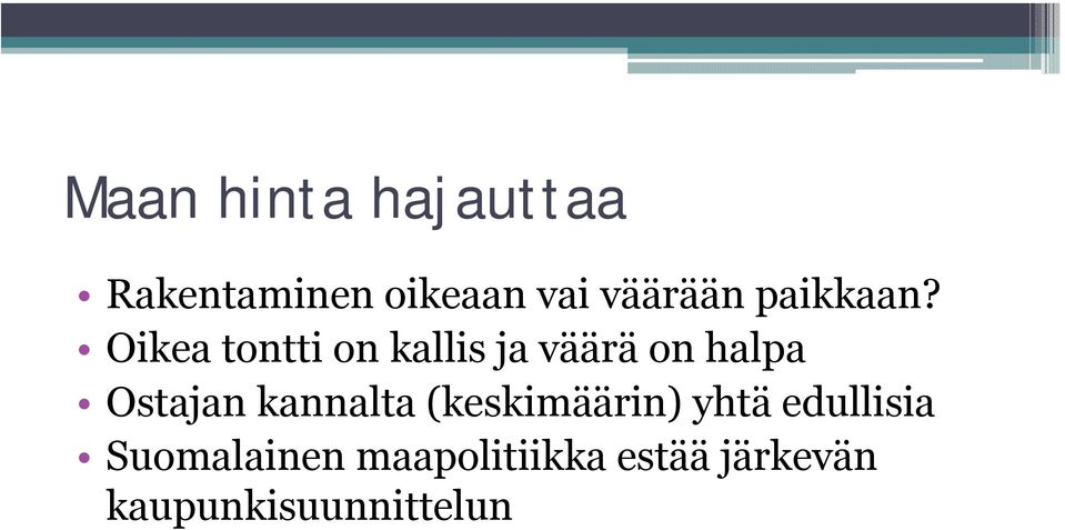 Oikea tontti on kallis ja väärä on halpa Ostajan