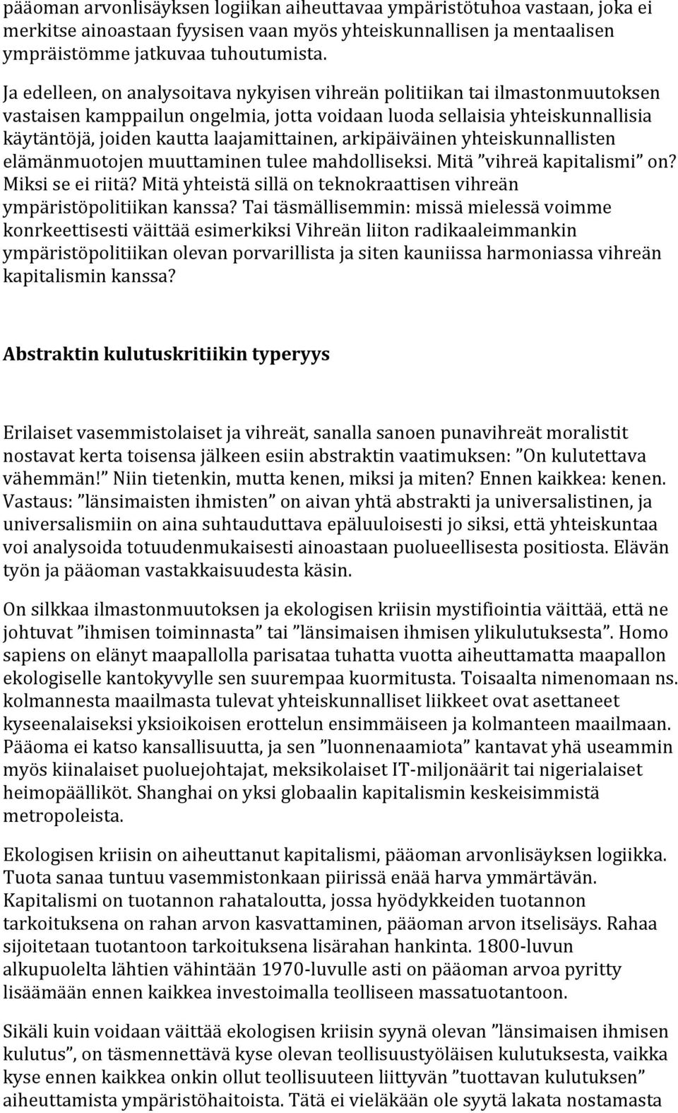 käytäntöjä,joidenkauttalaajamittainen,arkipäiväinenyhteiskunnallisten elämänmuotojenmuuttaminentuleemahdolliseksi.mitä vihreäkapitalismi on? Miksiseeiriitä?