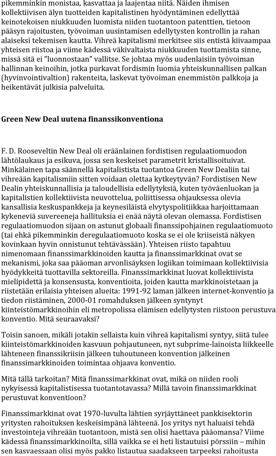 pääsynrajoitusten,työvoimanuusintamisenedellytystenkontrollinjarahan alaiseksitekemisenkautta.