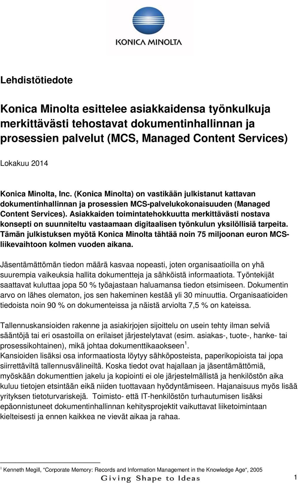 Asiakkaiden toimintatehokkuutta merkittävästi nostava konsepti on suunniteltu vastaamaan digitaalisen työnkulun yksilöllisiä tarpeita.