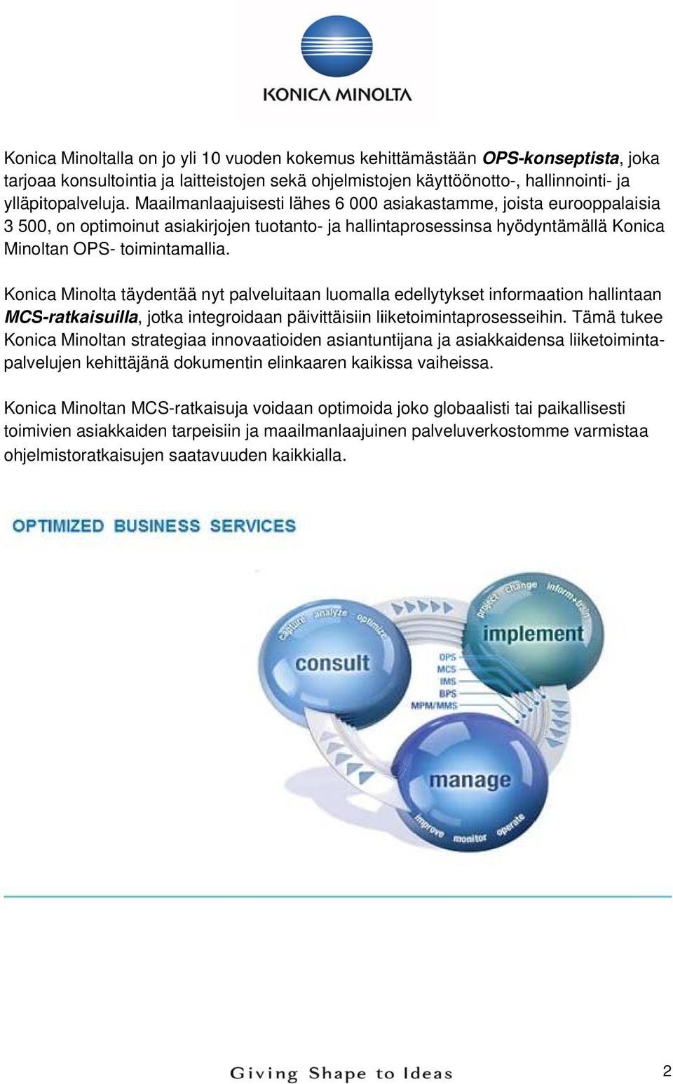 Konica Minolta äydentää nyt palveluitaan luomallaa edellytykset informaation hallintaan MCS-ratkaisuilla, jotka integroidaan päivittäisiin liiketoimintaprosesseihin.