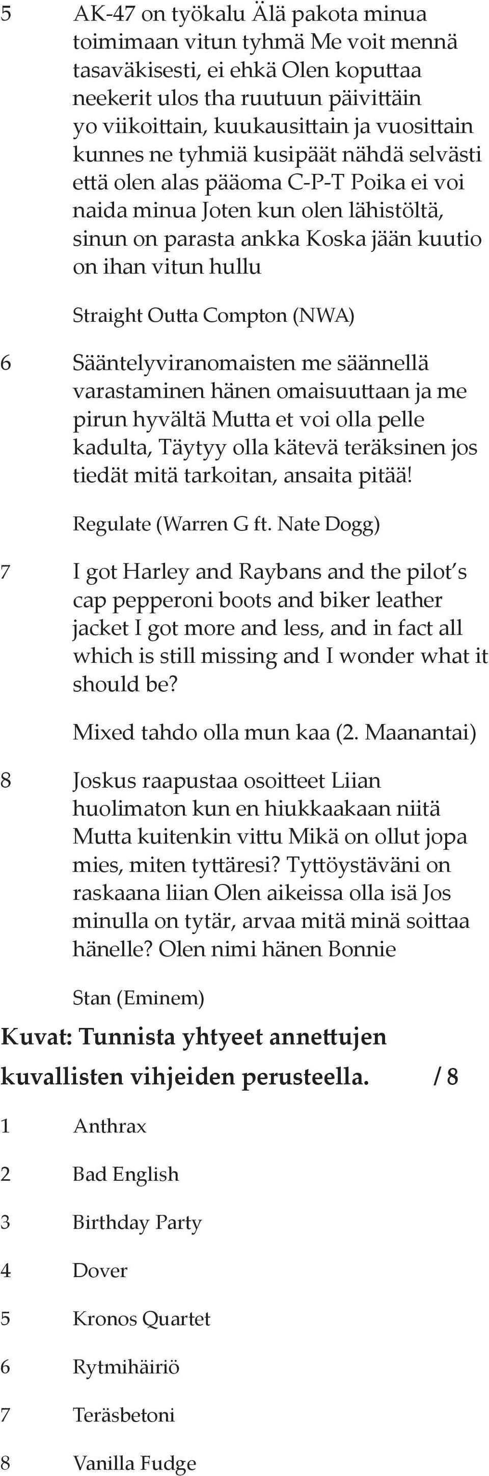 6 Sääntelyviranomaisten me säännellä varastaminen hänen omaisuu aan ja me pirun hyvältä Mu a et voi olla pelle kadulta, Täytyy olla kätevä teräksinen jos tiedät mitä tarkoitan, ansaita pitää!