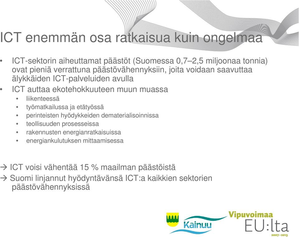 työmatkailussa ja etätyössä perinteisten hyödykkeiden dematerialisoinnissa teollisuuden prosesseissa rakennusten energianratkaisuissa