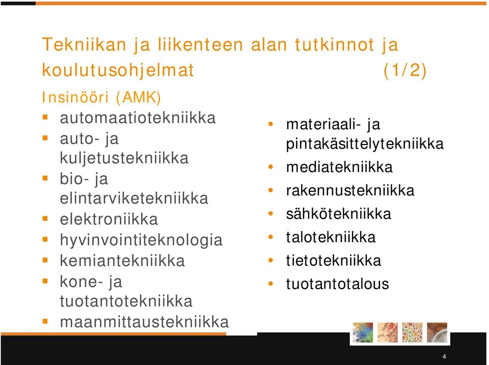 hyvinvointiteknologia kemiantekniikka kone- ja tuotantotekniikka maanmittaustekniikka materiaali-