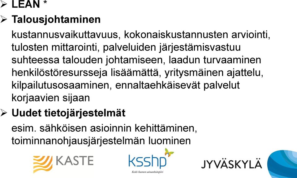 lisäämättä, yritysmäinen ajattelu, kilpailutusosaaminen, ennaltaehkäisevät palvelut korjaavien sijaan