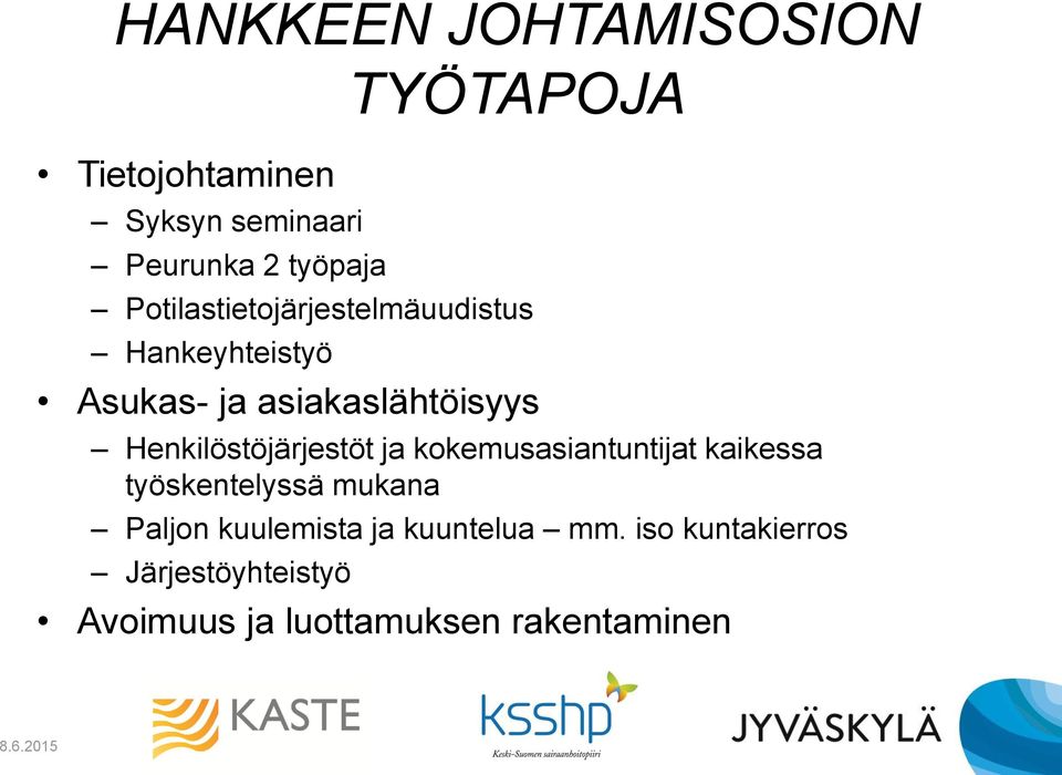 Henkilöstöjärjestöt ja kokemusasiantuntijat kaikessa työskentelyssä mukana Paljon