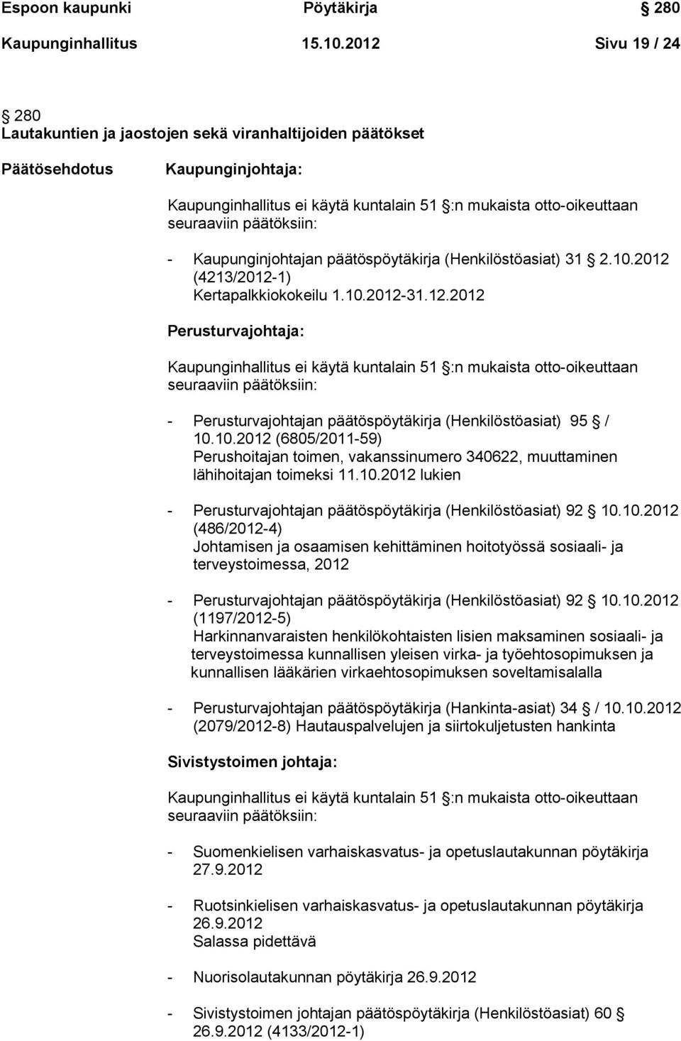 päätöksiin: - Kaupunginjohtajan päätöspöytäkirja (Henkilöstöasiat) 31 2.10.2012 
