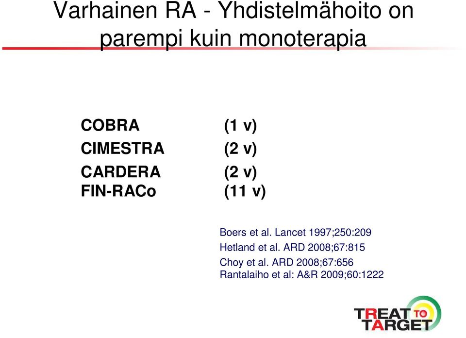 Boers et al. Lancet 1997;250:209 Hetland et al.