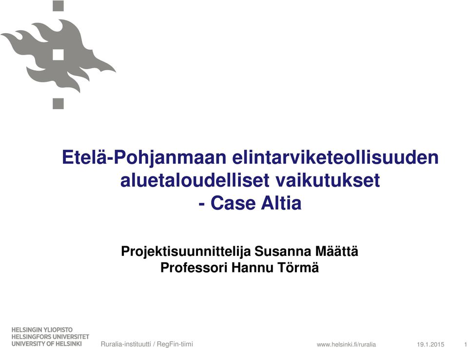 Projektisuunnittelija Susanna Määttä Professori Hannu