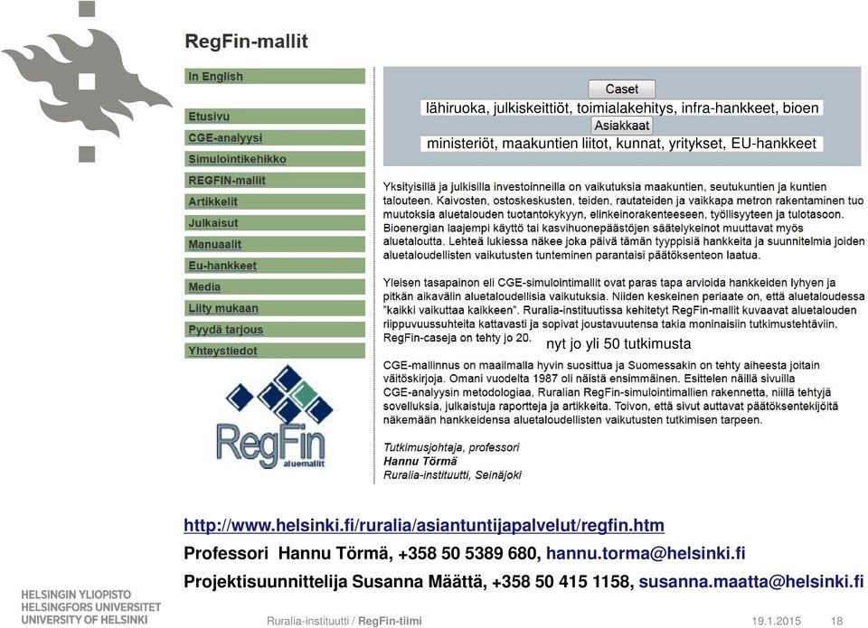 fi/ruralia/asiantuntijapalvelut/regfin.htm Professori Hannu Törmä, +358 50 5389 680, hannu.