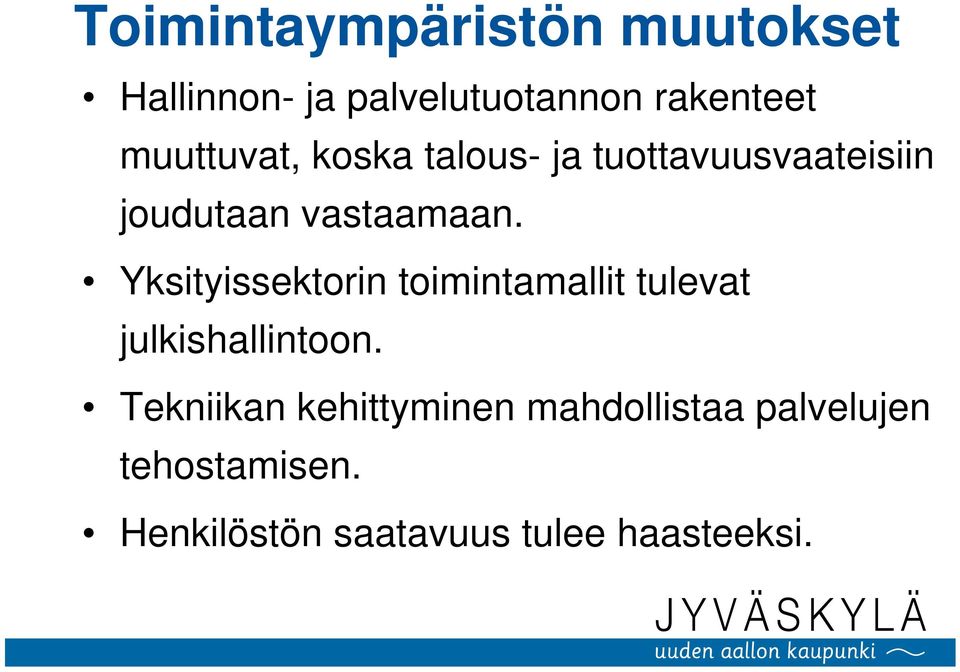 Yksityissektorin toimintamallit tulevat julkishallintoon.