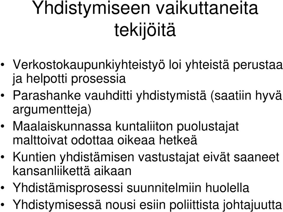 puolustajat malttoivat odottaa oikeaa hetkeä Kuntien yhdistämisen vastustajat eivät saaneet