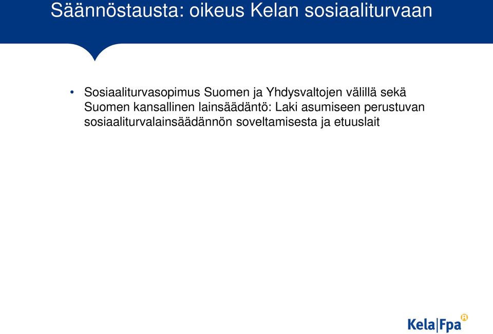 sekä Suomen kansallinen lainsäädäntö: Laki asumiseen