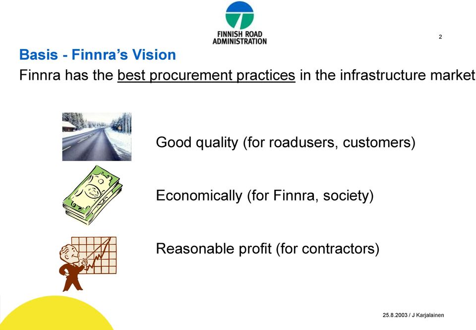 2 Good quality (for roadusers, customers)