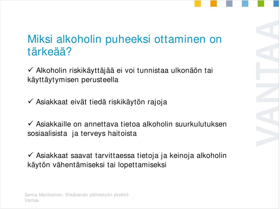 Asiakkaat eivät tiedä riskikäytön rajoja Asiakkaille on annettava tietoa alkoholin