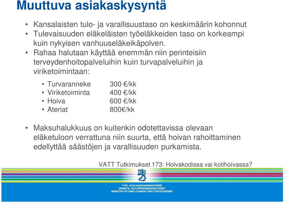 Rahaa halutaan käyttää enemmän niin perinteisiin terveydenhoitopalveluihin kuin turvapalveluihin ja viriketoimintaan: Turvaranneke Viriketoiminta