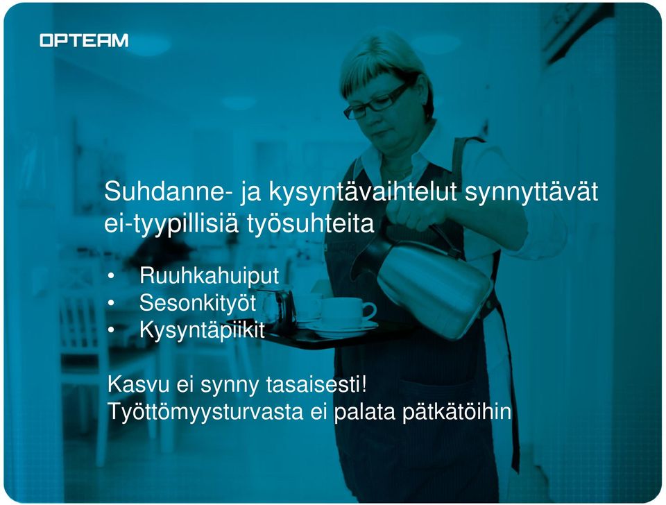 Sesonkityöt Kysyntäpiikit Kasvu ei synny