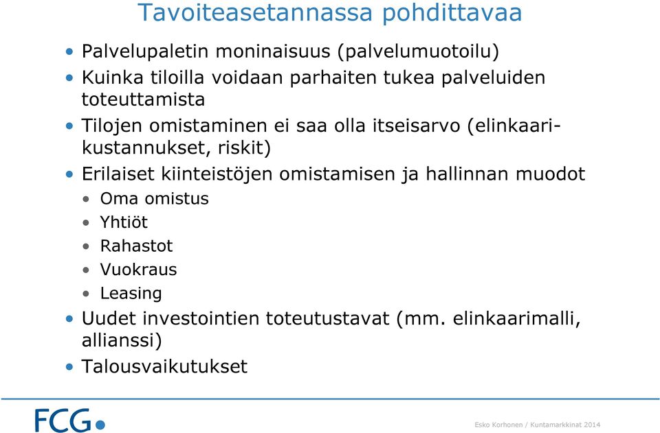 kiinteistöjen omistamisen ja hallinnan muodot Oma omistus Yhtiöt Rahastot Vuokraus Leasing Tavoiteasetannassa