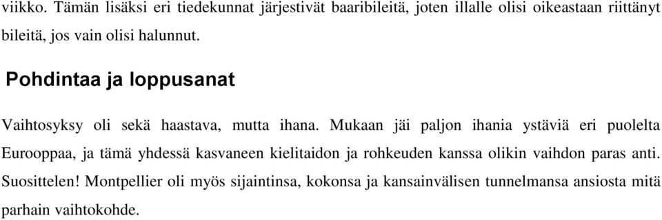 olisi halunnut. Pohdintaa ja loppusanat Vaihtosyksy oli sekä haastava, mutta ihana.