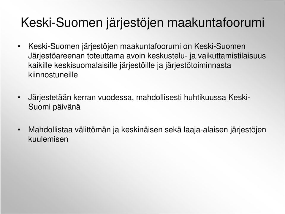 järjestöille ja järjestötoiminnasta kiinnostuneille Järjestetään kerran vuodessa, mahdollisesti