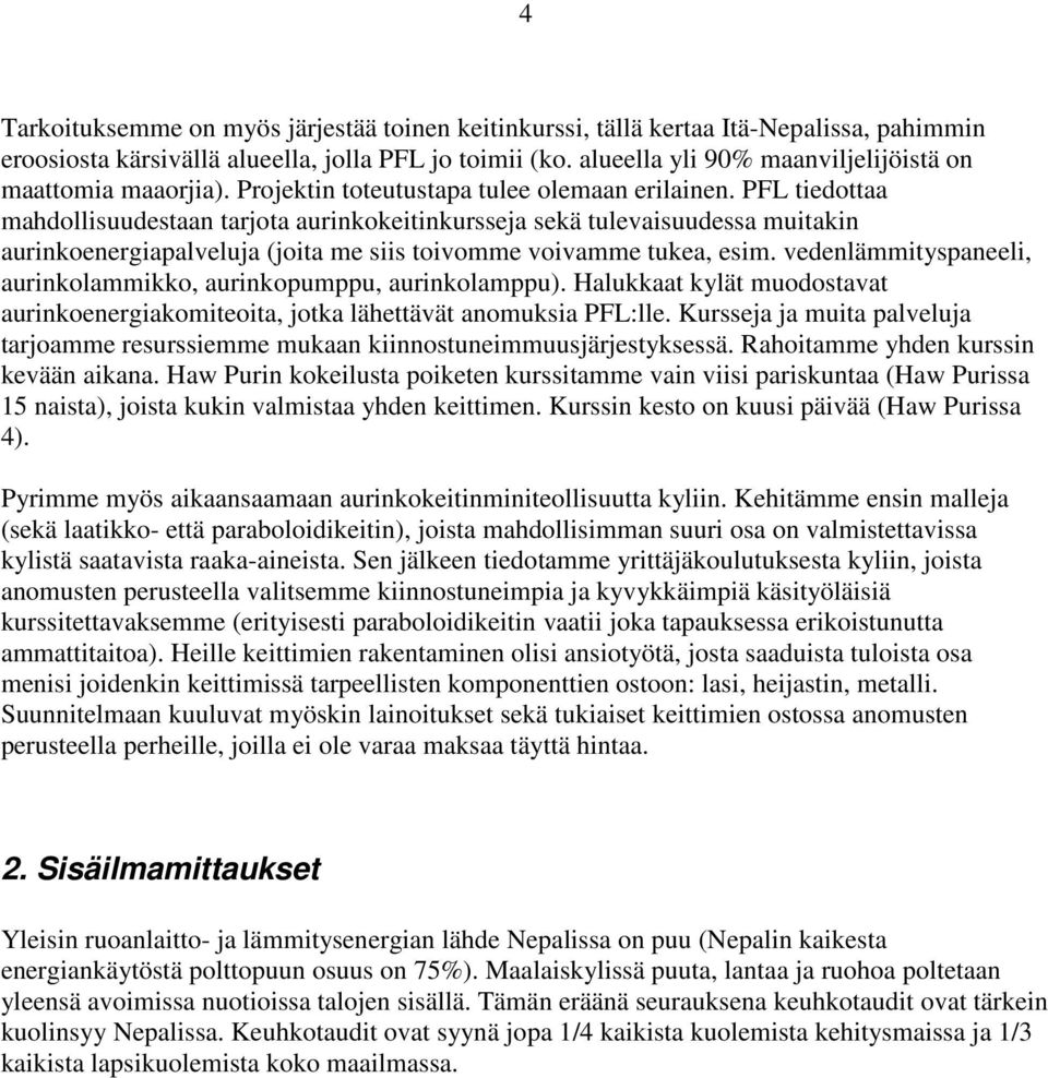 PFL tiedottaa mahdollisuudestaan tarjota aurinkokeitinkursseja sekä tulevaisuudessa muitakin aurinkoenergiapalveluja (joita me siis toivomme voivamme tukea, esim.