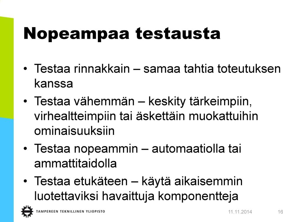 muokattuihin ominaisuuksiin Testaa nopeammin automaatiolla tai