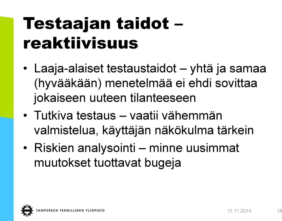 Tutkiva testaus vaatii vähemmän valmistelua, käyttäjän näkökulma tärkein