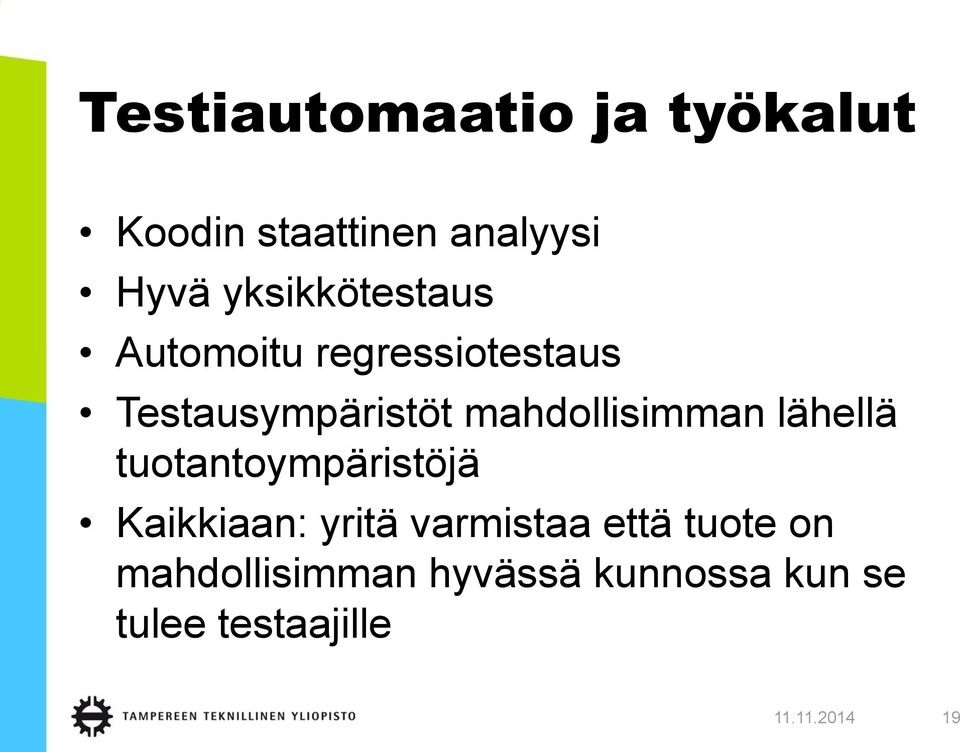 mahdollisimman lähellä tuotantoympäristöjä Kaikkiaan: yritä