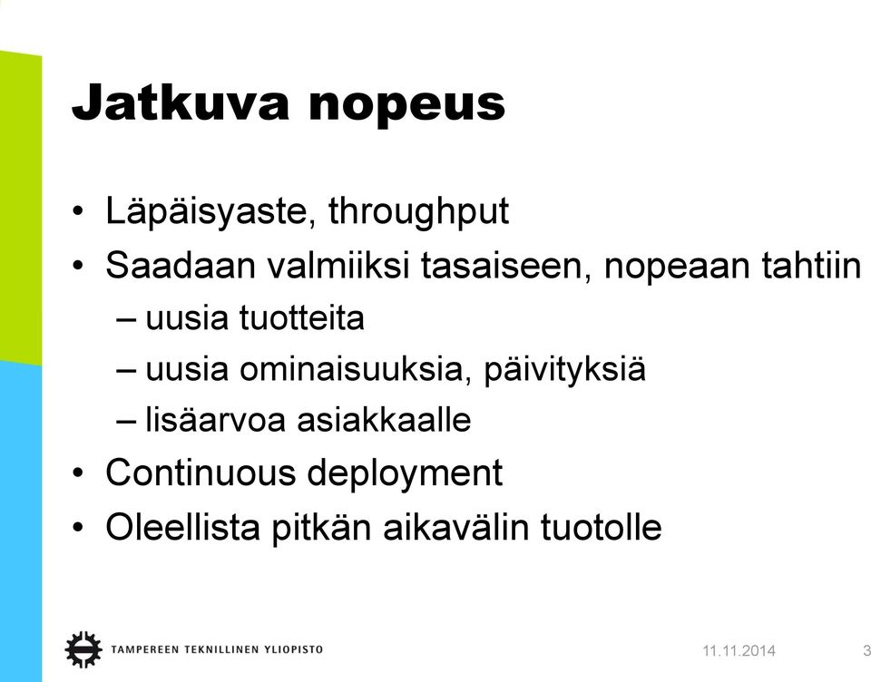 ominaisuuksia, päivityksiä lisäarvoa asiakkaalle