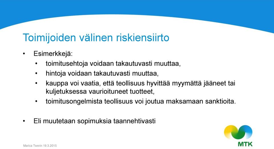 hyvittää myymättä jääneet tai kuljetuksessa vaurioituneet tuotteet,