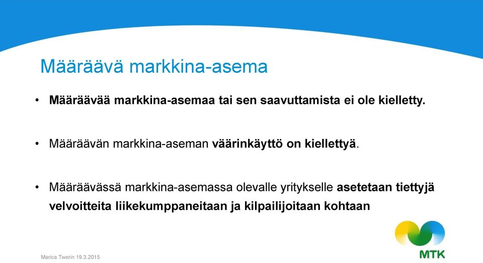 Määräävän markkina-aseman väärinkäyttö on kiellettyä.