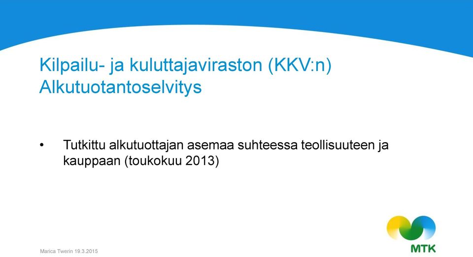 Tutkittu alkutuottajan asemaa