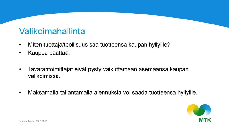 Tavarantoimittajat eivät pysty vaikuttamaan asemaansa