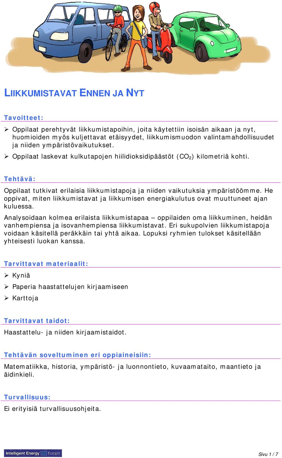 He oppivat, miten liikkumistavat ja liikkumisen energiakulutus ovat muuttuneet ajan kuluessa.