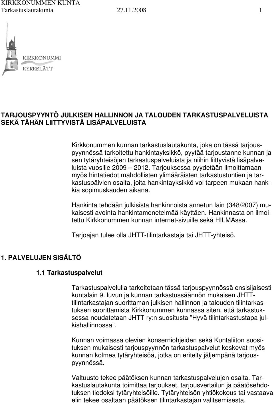 hankintayksikkö, pyytää tarjoustanne kunnan ja sen tytäryhteisöjen tarkastuspalveluista ja niihin liittyvistä lisäpalveluista vuosille 2009 2012.