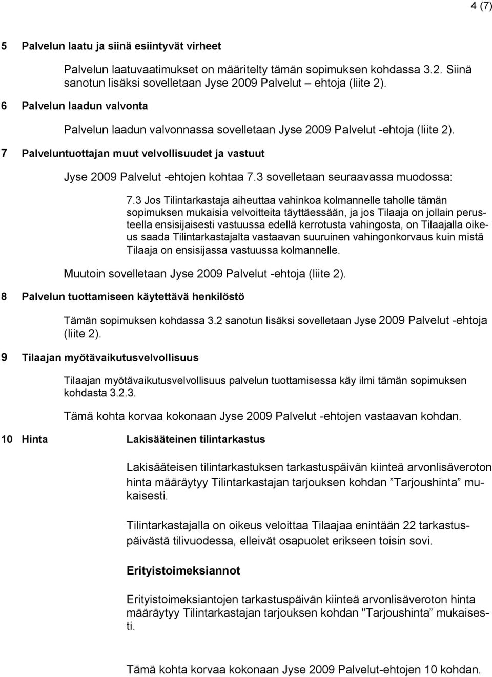 3 sovelletaan seuraavassa muodossa: 7.