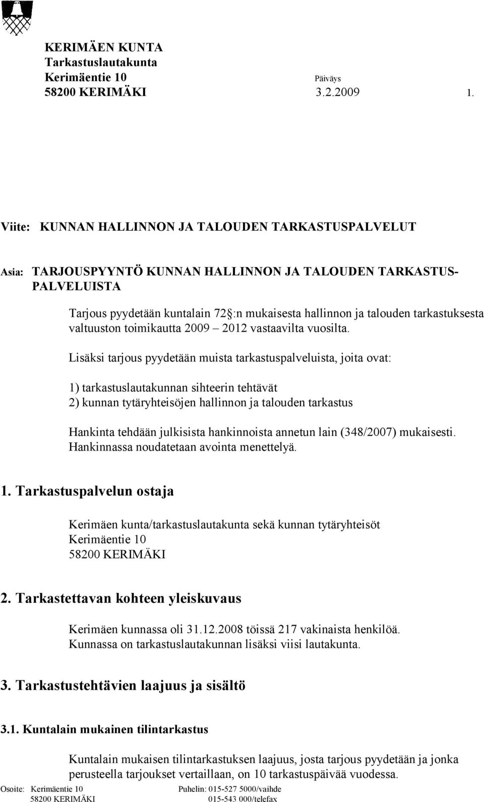 tarkastuksesta valtuuston toimikautta 2009 2012 vastaavilta vuosilta.