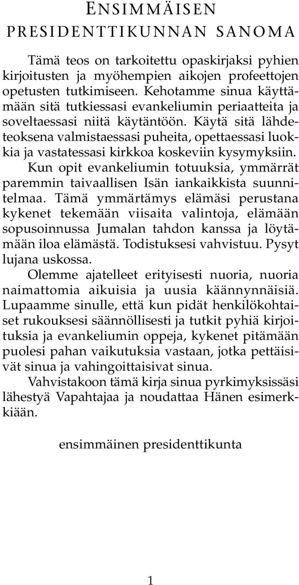 Käytä sitä lähdeteoksena valmistaessasi puheita, opettaessasi luokkia ja vastatessasi kirkkoa koskeviin kysymyksiin.
