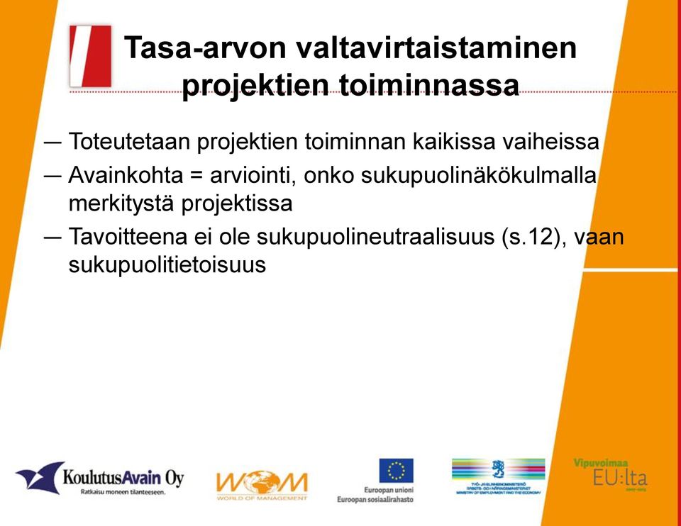 = arviointi, onko sukupuolinäkökulmalla merkitystä projektissa