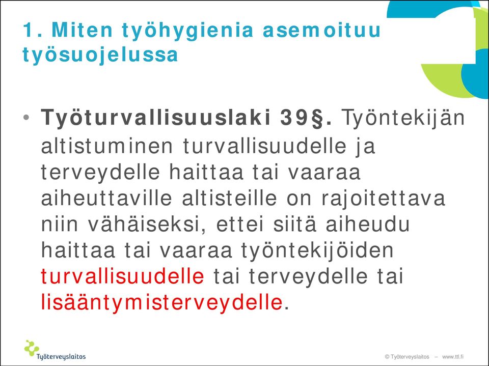 aiheuttaville altisteille on rajoitettava niin vähäiseksi, ettei siitä aiheudu