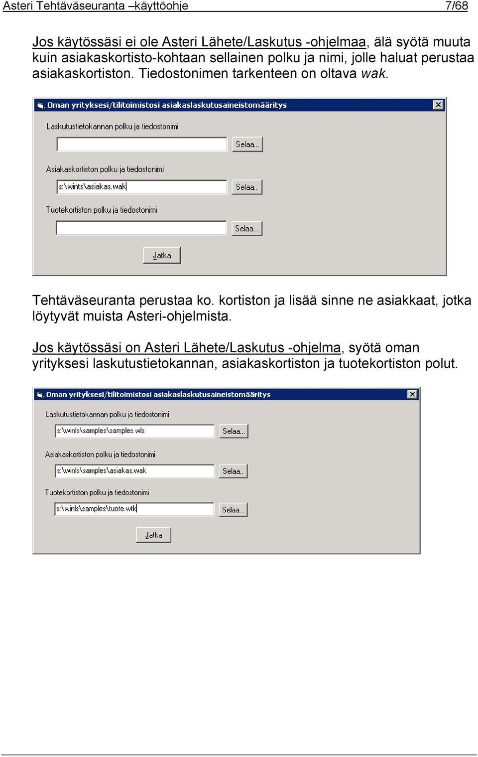 Tiedostonimen tarkenteen on oltava wak. Tehtäväseuranta perustaa ko.