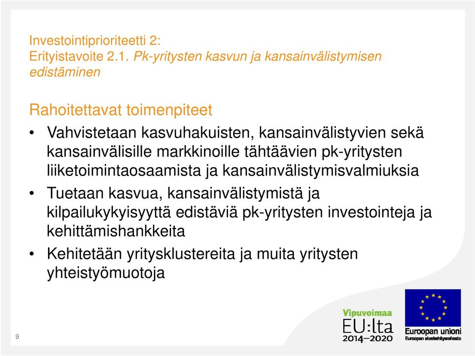 kansainvälistyvien sekä kansainvälisille markkinoille tähtäävien pk-yritysten liiketoimintaosaamista ja