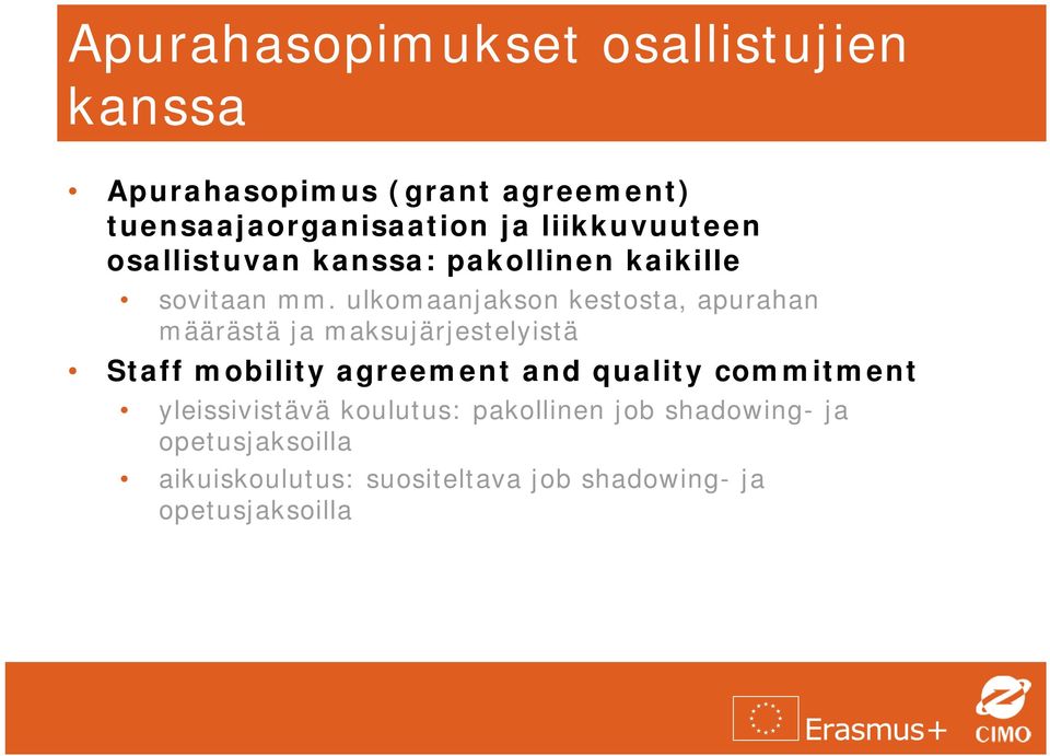 ulkomaanjakson kestosta, apurahan määrästä ja maksujärjestelyistä Staff mobility agreement and quality
