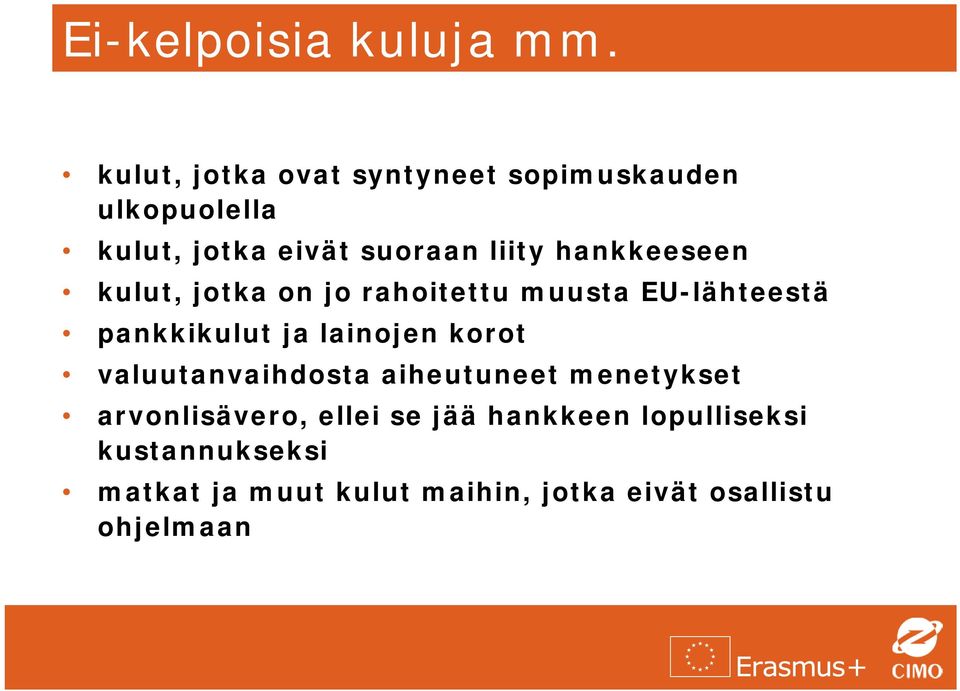 hankkeeseen kulut, jotka on jo rahoitettu muusta EU-lähteestä pankkikulut ja lainojen korot