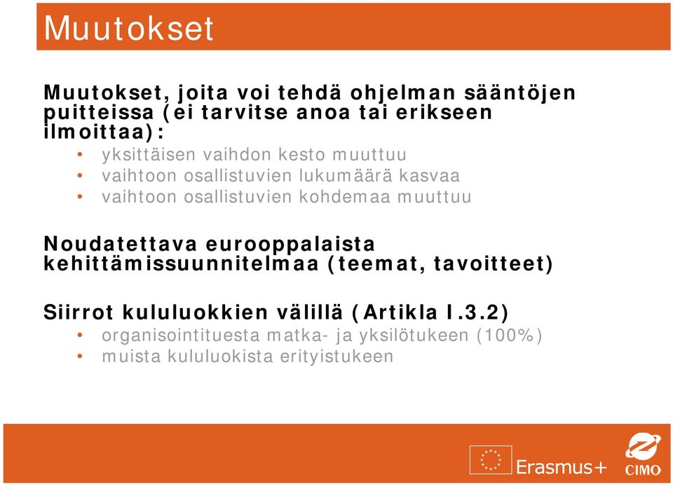 osallistuvien kohdemaa muuttuu Noudatettava eurooppalaista kehittämissuunnitelmaa (teemat, tavoitteet)