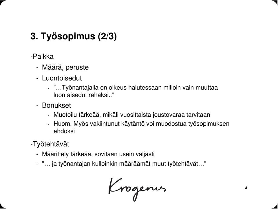 . - Bonukset - Muotoilu tärkeää, mikäli vuosittaista joustovaraa tarvitaan - Huom.