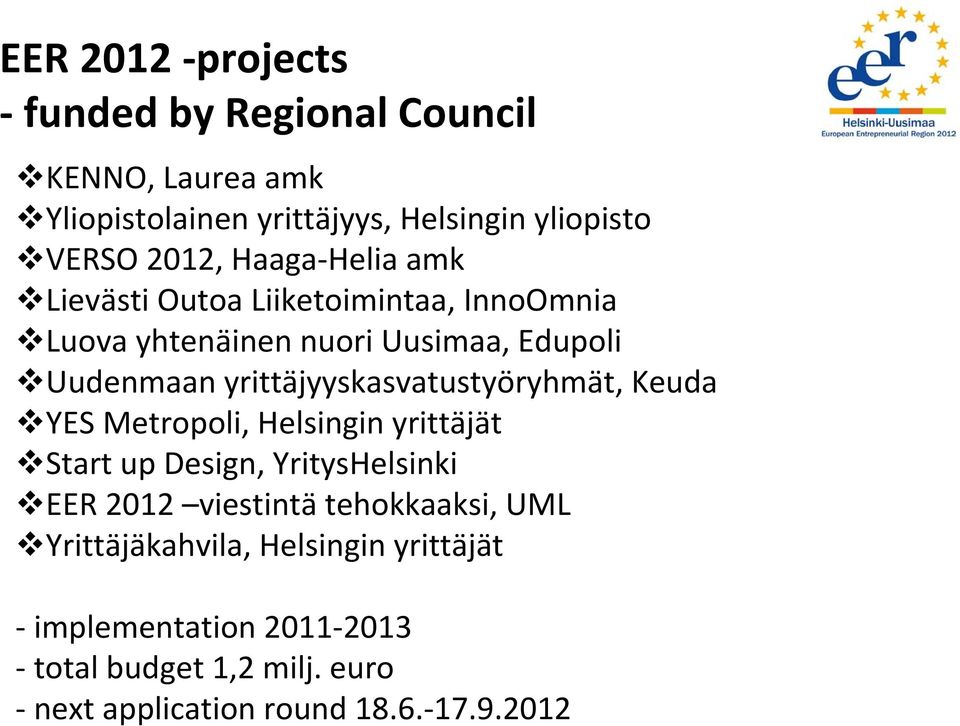 yrittäjyyskasvatustyöryhmät, Keuda YES Metropoli, Helsingin yrittäjät Start up Design, YritysHelsinki EER 2012 viestintä
